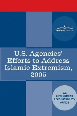 U.S. Agencies' Efforts to Address Islamic Extremism: International Affairs Report to Congressional Requesters