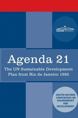 Agenda 21: The U.N. Sustainable Development Plan from Rio de Janeiro 1992 1