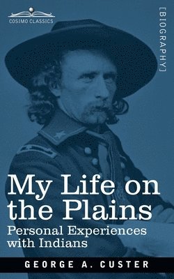 George Armstrong Custer - My Life on the Plains, Häftad