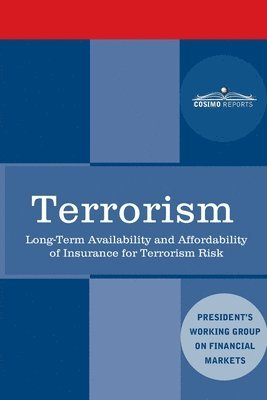 bokomslag Terrorism: Long-Term Availability and Affordability of Insurance for Terrorism Risk