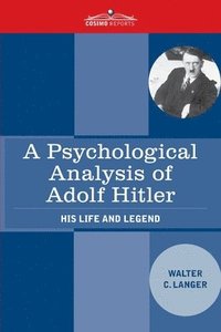 bokomslag A Psychological Analysis of Adolf Hitler: His Life and Legend