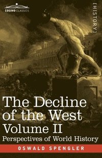 bokomslag The Decline of the West, Volume II: Perspectives of World-History