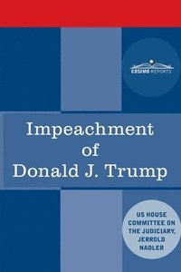 bokomslag Impeachment of Donald J. Trump: Report of the US House Judiciary Committee