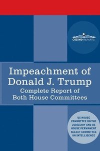 bokomslag Impeachment of Donald J. Trump: Report of the US House Judiciary Committee: with the Report of the House Intelligence Committee including the Republic
