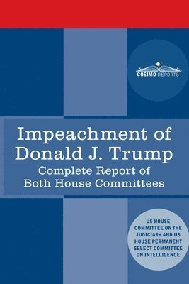 Impeachment of Donald J. Trump: Report of the US House Judiciary Committee: with the Report of the House Intelligence Committee including the Republic 1