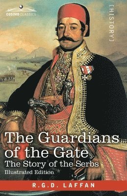 bokomslag The Guardians of the Gate: The Story of the Serbs