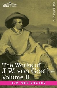 bokomslag Works of J.W. von Goethe, Vol. II (in 14 volumes)
