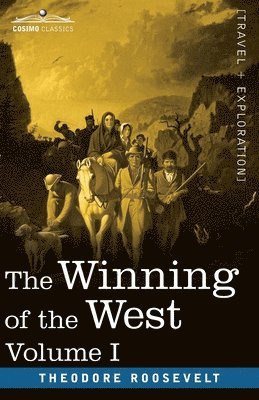 Winning of the West, Vol. I (in four volumes)