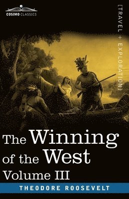 bokomslag The Winning of the West, Vol. III (in four volumes)