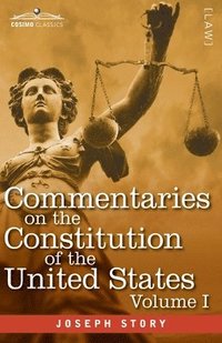 bokomslag Commentaries on the Constitution of the United States Vol. I (in three volumes)