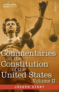 bokomslag Commentaries on the Constitution of the United States Vol. II (in three volumes)
