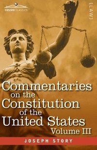 bokomslag Commentaries on the Constitution of the United States Vol. III (in three volumes)