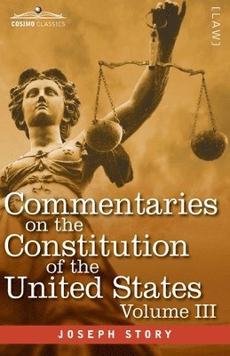 bokomslag Commentaries on the Constitution of the United States Vol. III (in three volumes)
