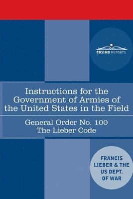 bokomslag Instructions for the Government of Armies of the United States in the Field - General Order No. 100