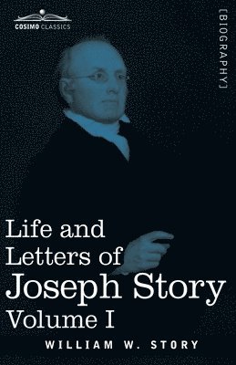 William W Story, William W. Story, William W, Story - Life and Letters of Joseph Story, Vol. I (in Two Volumes), Häftad