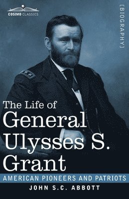 bokomslag Life of General Ulysses S. Grant, Illustrated