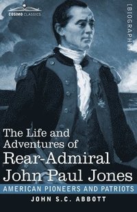 bokomslag The Life and Adventures of Rear-Admiral John Paul Jones, Illustrated