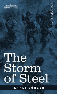 Ernst Jünger - The Storm of Steel: From the Diary of a German Storm-Troop Officer on the Western Front, Inbunden