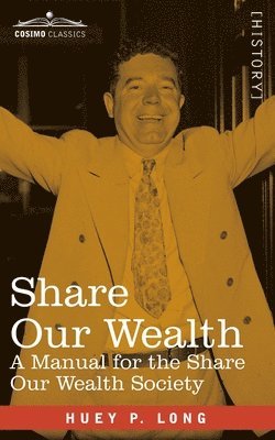 Share Our Wealth: A Manual for the Share Our Wealth Society 1