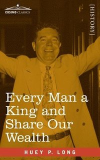 bokomslag Every Man a King and Share Our Wealth