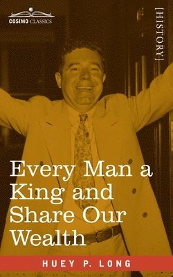 bokomslag Every Man a King and Share Our Wealth