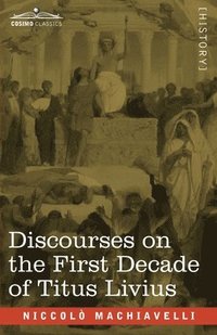 bokomslag Discourses on the First Decade of Titus Livius