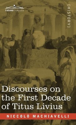 Discourses on the First Decade of Titus Livius 1