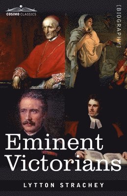 bokomslag Eminent Victorians: Cardinal Manning, Florence Nightingale, Dr. Arnold and General Gordon