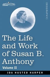 bokomslag The Life and Work of Susan B. Anthony Volume II
