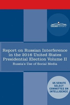 bokomslag Report of the Select Committee on Intelligence U.S. Senate on Russian Active Measures Campaigns and Interference in the 2016 U.S. Election, Volume II: