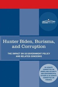 bokomslag Hunter Biden, Burisma, and Corruption: The Impact on U.S. Government Policy and Related Concerns