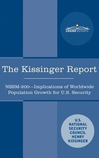 bokomslag The Kissinger Report: NSSM-200 Implications of Worldwide Population Growth for U.S. Security Interests