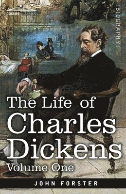 John Forster - Life of Charles Dickens, Volume I, Häftad