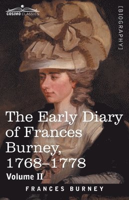 The Early Diary of Frances Burney, 1768-1778, Volume II 1