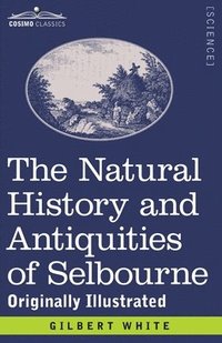 bokomslag The Natural History and Antiquities of Selbourne