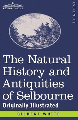 Gilbert White, Francis T Buckland - Natural History and Antiquities of Selbourne, Häftad