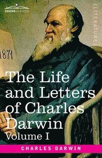 bokomslag Life and Letters of Charles Darwin, Volume I