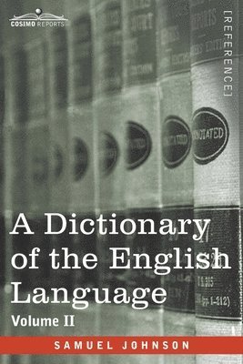 A Dictionary of the English Language, Volume II (in two volumes) 1