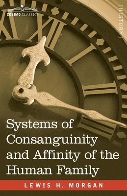 Lewis H. Morgan, Lewis H Morgan - Systems of Consanguinity and Affinity of the Human Family, Häftad