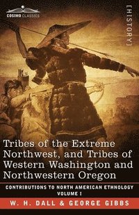 bokomslag Tribes of the Extreme Northwest, and Tribes of Western Washington and Northwestern Oregon