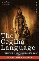James Owen Dorsey - The Cegiha Language: Volume VI, Häftad