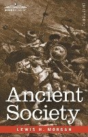 Ancient Society: Researches in the Lines of Human Progress from Savagery through Barbarism to Civilization 1