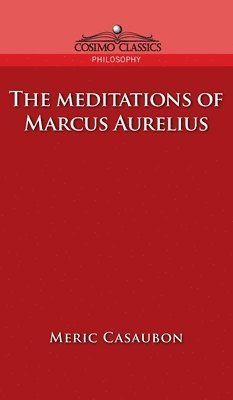Florence Etienne Meric Casaubon, Marcus - Meditations of Marcus Aurelius, Inbunden