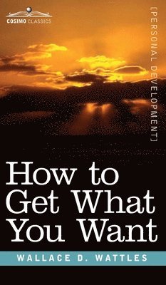 How to Get What You Want 1