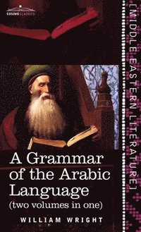 bokomslag Grammar of the Arabic Language (Two Volumes in One)