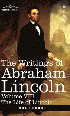 Noah Brooks, Carl Schurz, Joseph A Choate, Joseph A. Choate - Writings of Abraham Lincoln, Inbunden