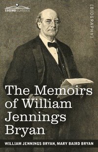 bokomslag The Memoirs of William Jennings Bryan