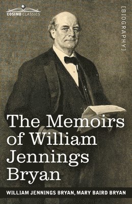 William Jennings Bryan, Mary Baird Bryan - Memoirs of William Jennings Bryan, Häftad