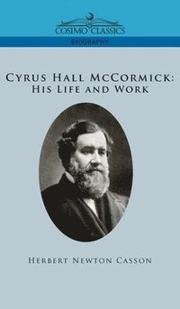 bokomslag Cyrus Hall McCormick His Life and Work