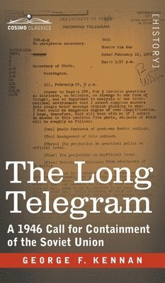 The Long Telegram: A 1946 Call for Containment of the Soviet Union 1